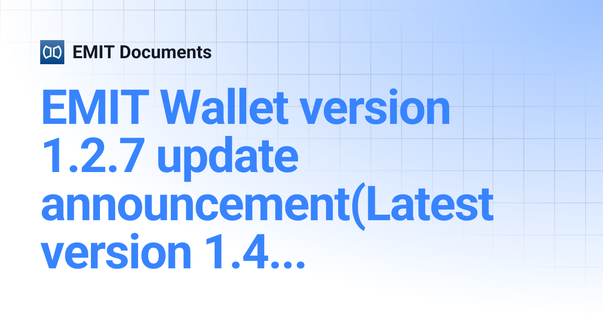 EMIT Wallet version 1.2.7 update announcement(Latest version 1.4.2 ...